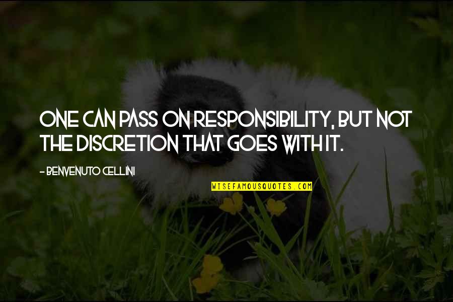 Originally Important Quotes By Benvenuto Cellini: One can pass on responsibility, but not the Originally Important Quotes By Benvenuto Cellini: One can pass on responsibility, but not the