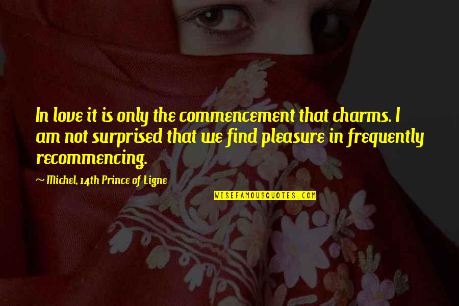 Originalmente Definicion Quotes By Michel, 14th Prince Of Ligne: In love it is only the commencement that Originalmente Definicion Quotes By Michel, 14th Prince Of Ligne: In love it is only the commencement that