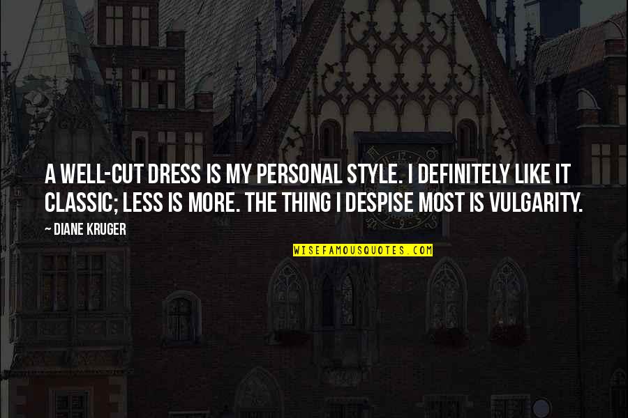 Originals Pizza Quotes By Diane Kruger: A well-cut dress is my personal style. I Originals Pizza Quotes By Diane Kruger: A well-cut dress is my personal style. I