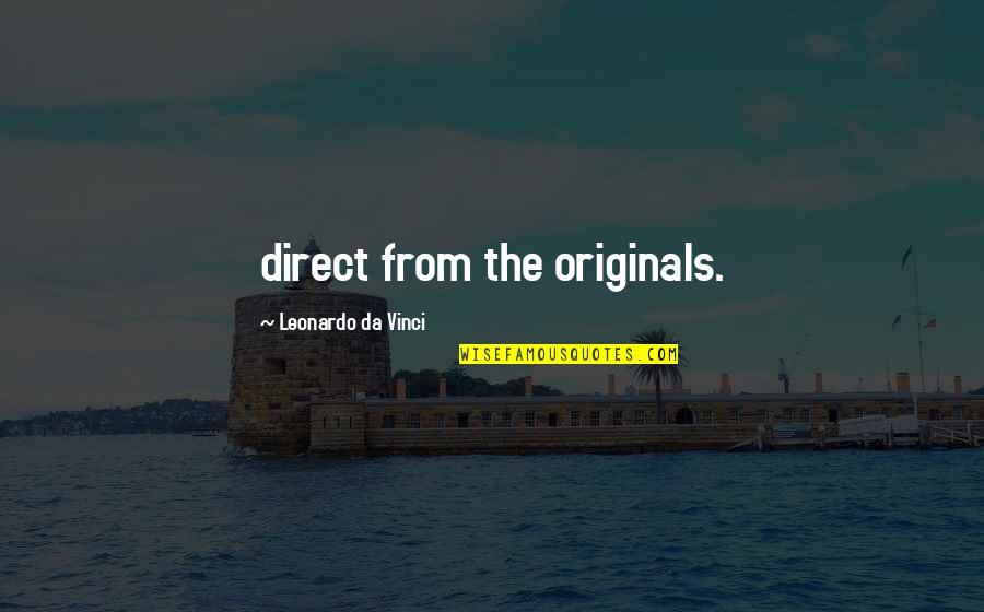 Originals Quotes By Leonardo Da Vinci: direct from the originals.