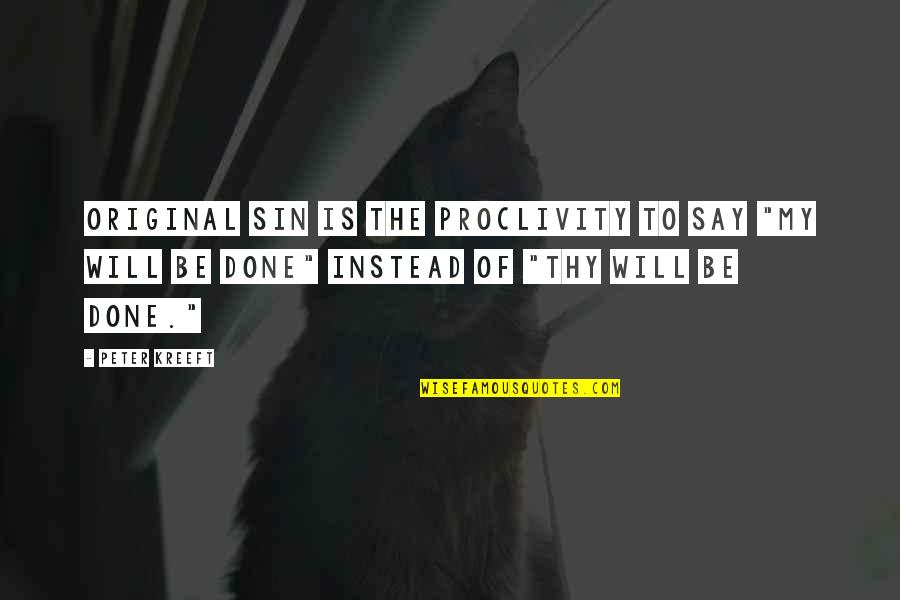 Originals Quotes By Peter Kreeft: Original sin is the proclivity to say "my