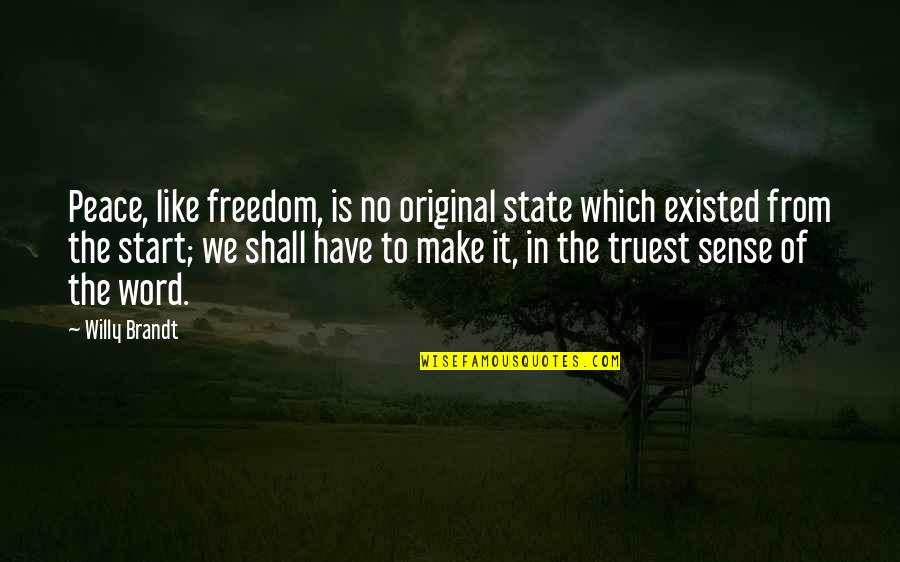 Originals Quotes By Willy Brandt: Peace, like freedom, is no original state which