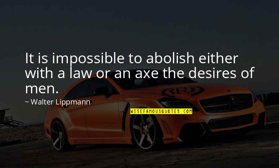 Originals Season 1 Episode 2 Quotes By Walter Lippmann: It is impossible to abolish either with a
