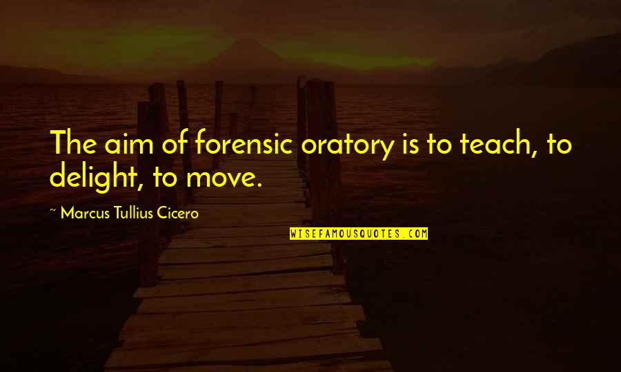 Originals Season 2 Episode 18 Quotes By Marcus Tullius Cicero: The aim of forensic oratory is to teach,
