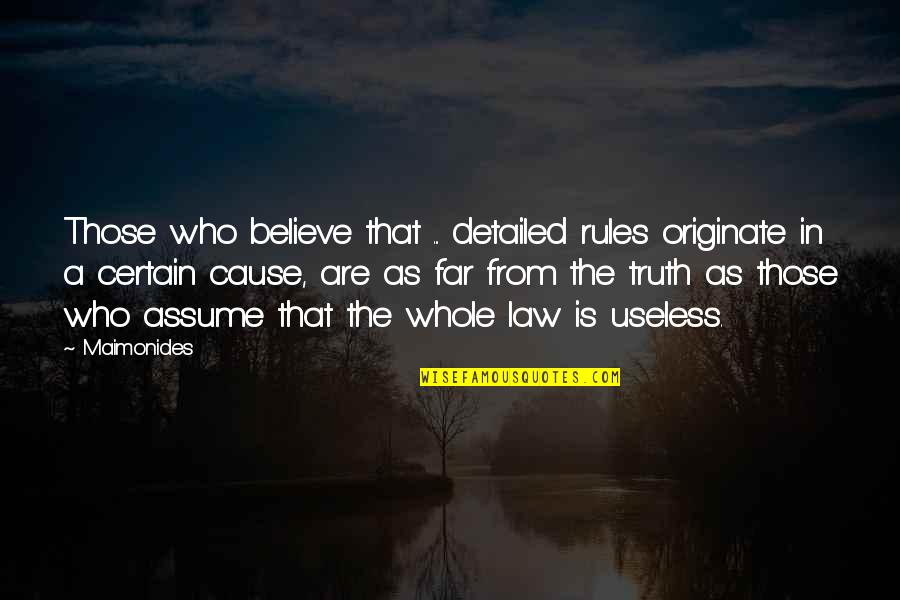 Originate Quotes By Maimonides: Those who believe that ... detailed rules originate