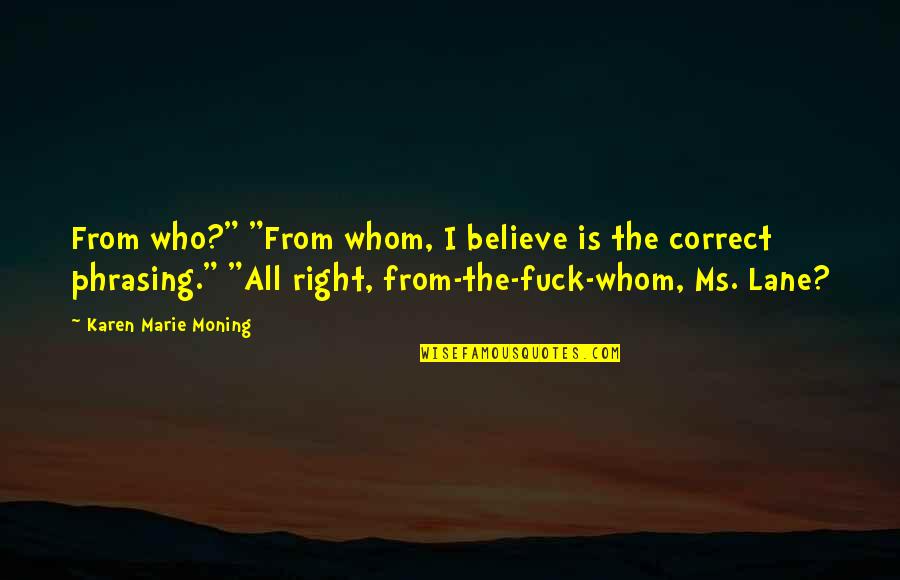 Origination Of Coronavirus Quotes By Karen Marie Moning: From who?" "From whom, I believe is the