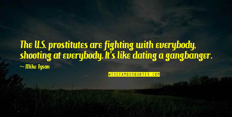 Originators Of Black Quotes By Mike Tyson: The U.S. prostitutes are fighting with everybody, shooting