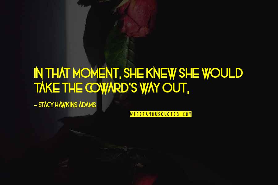 Originelle Quotes By Stacy Hawkins Adams: In that moment, she knew she would take