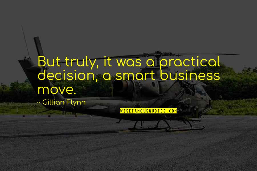 Origins Of Totalitarianism Quotes By Gillian Flynn: But truly, it was a practical decision, a Origins Of Totalitarianism Quotes By Gillian Flynn: But truly, it was a practical decision, a