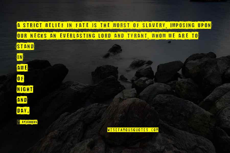 Origo Slate Quotes By Epicurus: A strict belief in fate is the worst Origo Slate Quotes By Epicurus: A strict belief in fate is the worst