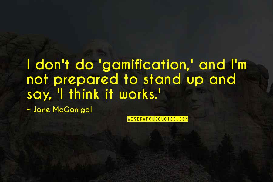 Orileys Auto Parts Quotes By Jane McGonigal: I don't do 'gamification,' and I'm not prepared Orileys Auto Parts Quotes By Jane McGonigal: I don't do 'gamification,' and I'm not prepared