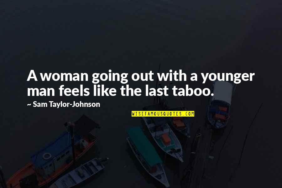 Orillas Para Quotes By Sam Taylor-Johnson: A woman going out with a younger man