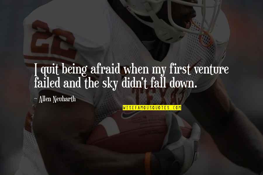 Orimasu Te Quotes By Allen Neuharth: I quit being afraid when my first venture