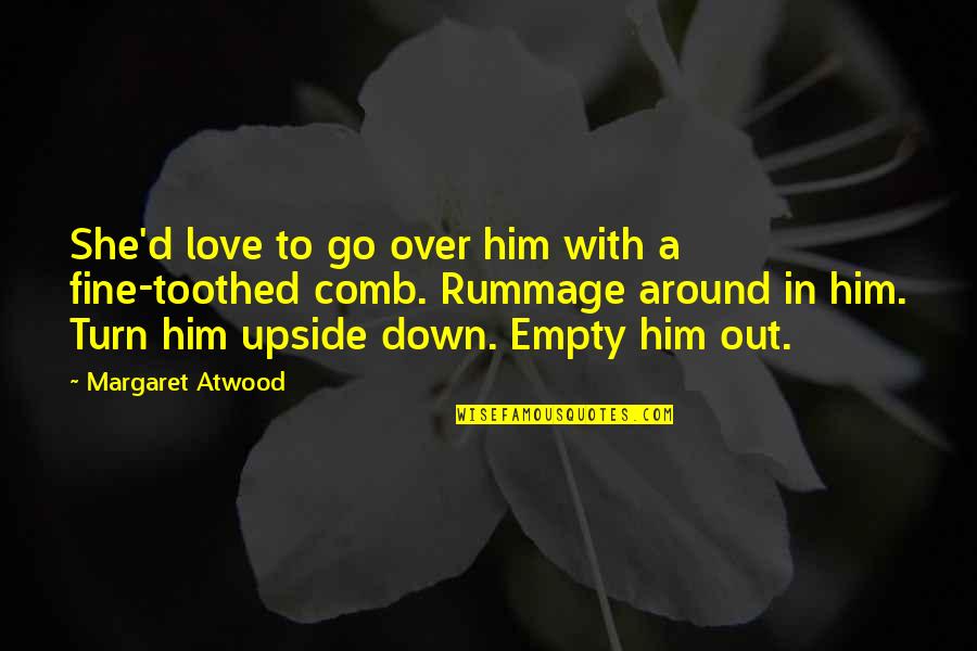 Orinar Frecuentemente Quotes By Margaret Atwood: She'd love to go over him with a Orinar Frecuentemente Quotes By Margaret Atwood: She'd love to go over him with a