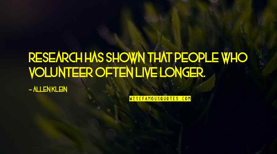 Orinegro Quotes By Allen Klein: Research has shown that people who volunteer often