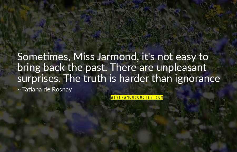 Orinegro Quotes By Tatiana De Rosnay: Sometimes, Miss Jarmond, it's not easy to bring