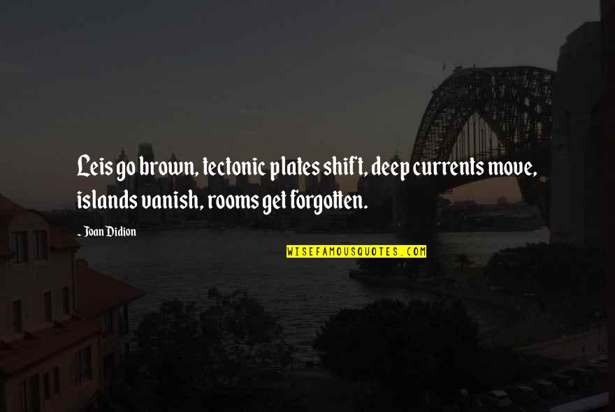 Orion Futures Quotes By Joan Didion: Leis go brown, tectonic plates shift, deep currents