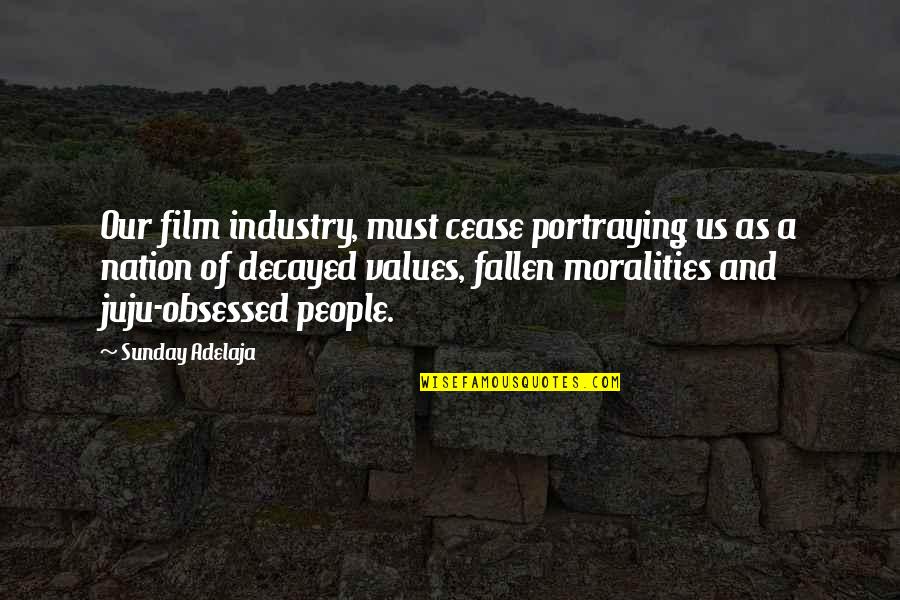 Ori's Quotes By Sunday Adelaja: Our film industry, must cease portraying us as