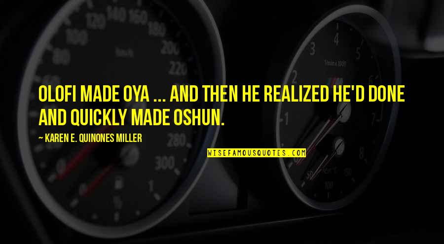 Orisha Oshun Quotes By Karen E. Quinones Miller: Olofi made Oya ... and then he realized