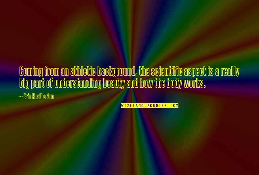 Orisons In A Sentence Quotes By Erin Heatherton: Coming from an athletic background, the scientific aspect Orisons In A Sentence Quotes By Erin Heatherton: Coming from an athletic background, the scientific aspect
