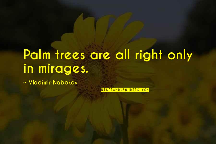 Orissa Quotes By Vladimir Nabokov: Palm trees are all right only in mirages.