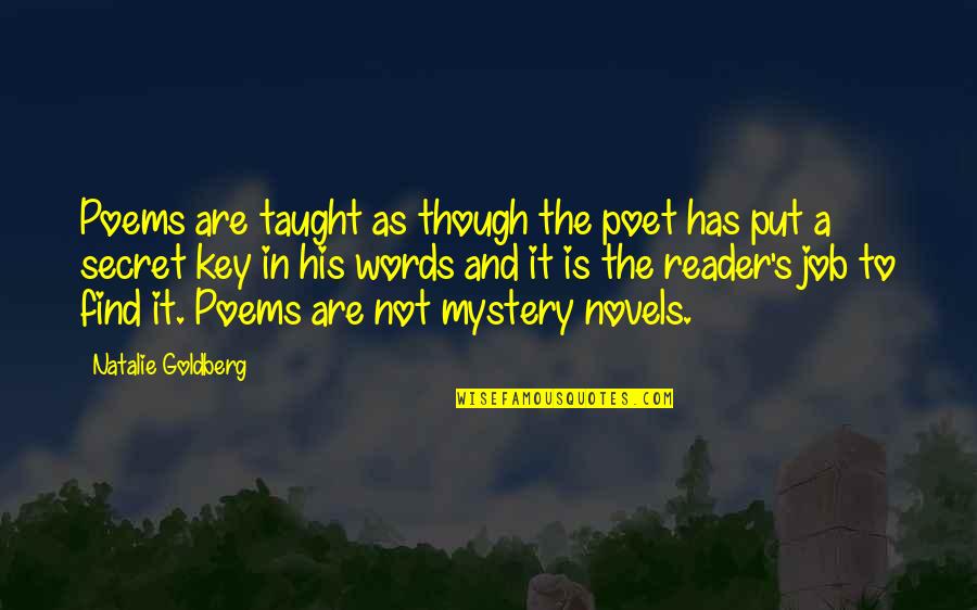 Oristano Foundation Quotes By Natalie Goldberg: Poems are taught as though the poet has Oristano Foundation Quotes By Natalie Goldberg: Poems are taught as though the poet has