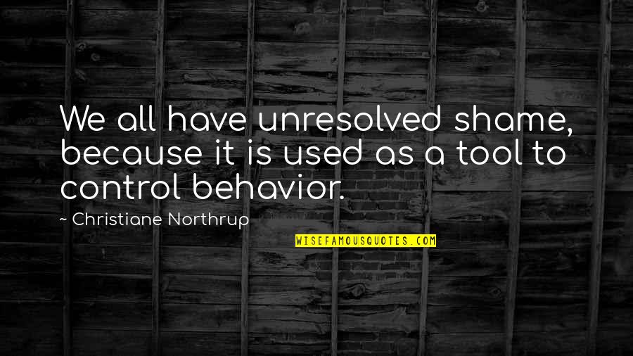 Oritzio Quotes By Christiane Northrup: We all have unresolved shame, because it is