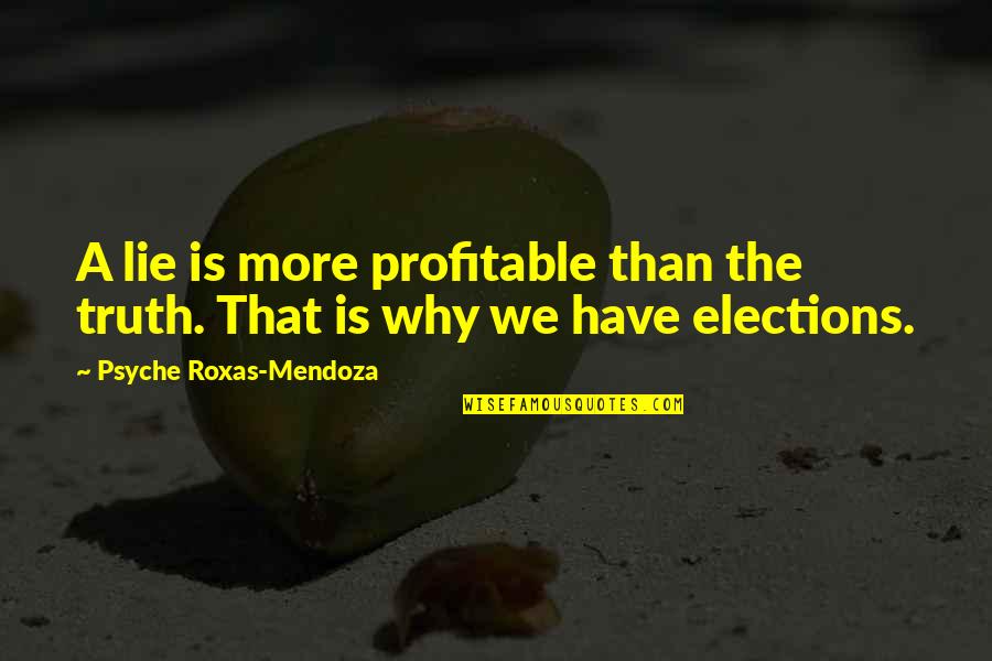 Oriya Sad Quotes By Psyche Roxas-Mendoza: A lie is more profitable than the truth.