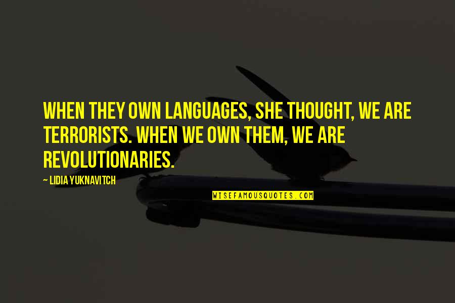 Orizzonte Degli Quotes By Lidia Yuknavitch: When they own languages, she thought, we are Orizzonte Degli Quotes By Lidia Yuknavitch: When they own languages, she thought, we are