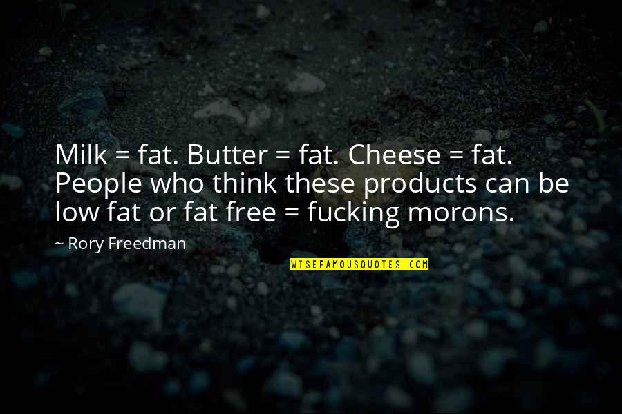 Orizzonte Della Quotes By Rory Freedman: Milk = fat. Butter = fat. Cheese = Orizzonte Della Quotes By Rory Freedman: Milk = fat. Butter = fat. Cheese =