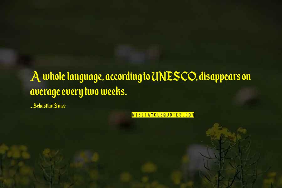 Orizzonte Della Quotes By Sebastian Smee: A whole language, according to UNESCO, disappears on