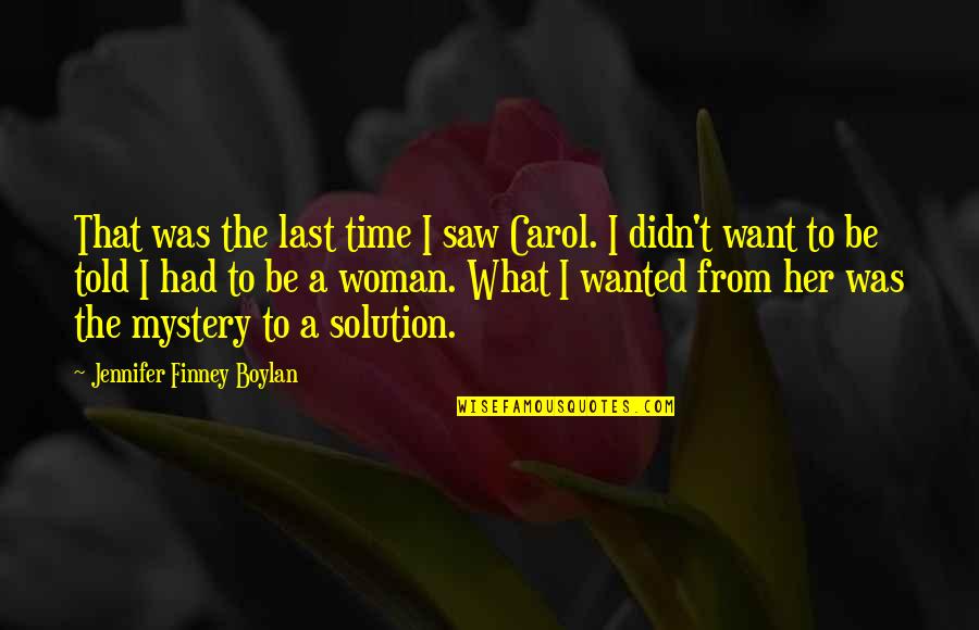 Orizzonte Shop Quotes By Jennifer Finney Boylan: That was the last time I saw Carol. Orizzonte Shop Quotes By Jennifer Finney Boylan: That was the last time I saw Carol.