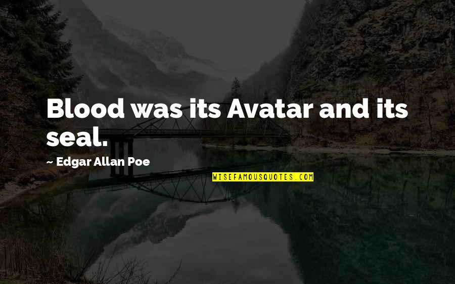 Orizzonti Wine Quotes By Edgar Allan Poe: Blood was its Avatar and its seal. Orizzonti Wine Quotes By Edgar Allan Poe: Blood was its Avatar and its seal.