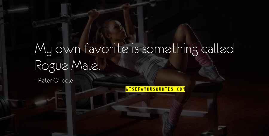 Orjola Quotes By Peter O'Toole: My own favorite is something called Rogue Male. Orjola Quotes By Peter O'Toole: My own favorite is something called Rogue Male.