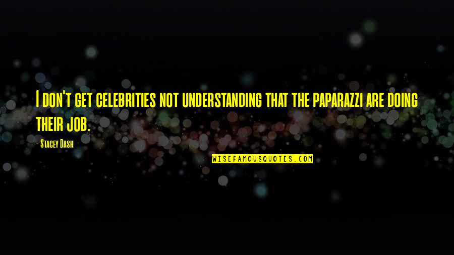 Orjuela Evelyn Quotes By Stacey Dash: I don't get celebrities not understanding that the