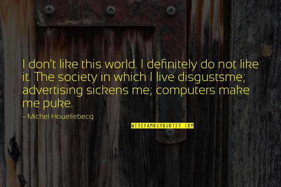 Orkan Mountain Quotes By Michel Houellebecq: I don't like this world. I definitely do Orkan Mountain Quotes By Michel Houellebecq: I don't like this world. I definitely do