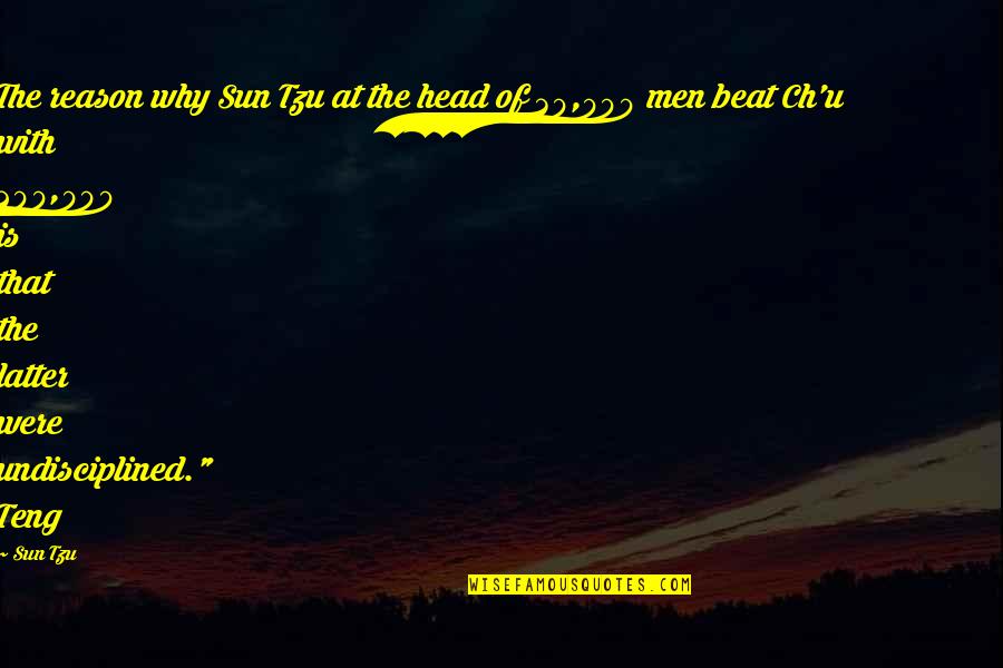 Orkan Okkar Quotes By Sun Tzu: The reason why Sun Tzu at the head