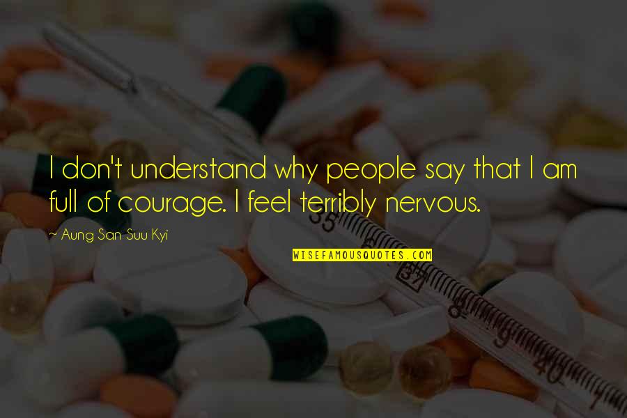 Orkan Telhan Quotes By Aung San Suu Kyi: I don't understand why people say that I Orkan Telhan Quotes By Aung San Suu Kyi: I don't understand why people say that I