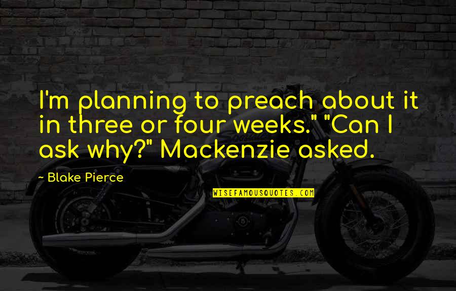 Orkan Telhan Quotes By Blake Pierce: I'm planning to preach about it in three Orkan Telhan Quotes By Blake Pierce: I'm planning to preach about it in three
