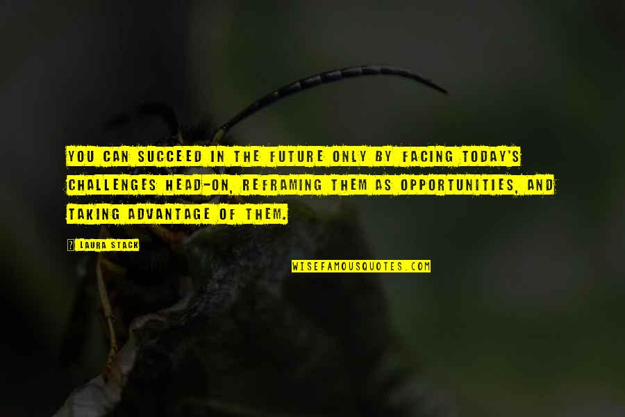 Orkestro Quotes By Laura Stack: You can succeed in the future only by