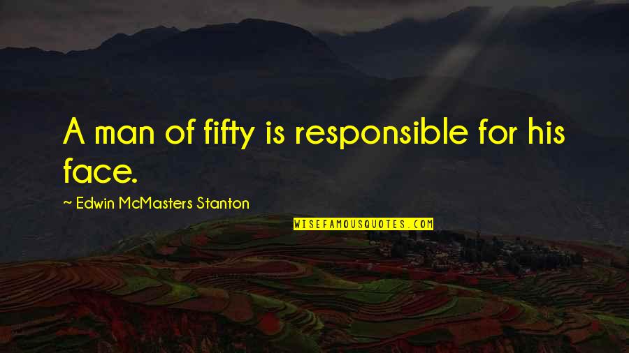 Orkut Funny Quotes By Edwin McMasters Stanton: A man of fifty is responsible for his Orkut Funny Quotes By Edwin McMasters Stanton: A man of fifty is responsible for his