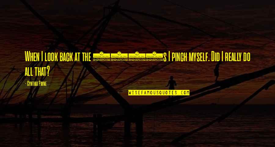 Orlacon Quotes By Cynthia Payne: When I look back at the 1980s I
