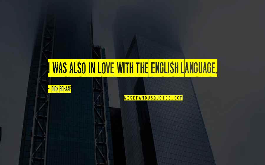 Orland Bishop Quotes By Dick Schaap: I was also in love with the English Orland Bishop Quotes By Dick Schaap: I was also in love with the English
