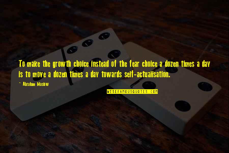 Orlandito Cristobal Quotes By Abraham Maslow: To make the growth choice instead of the Orlandito Cristobal Quotes By Abraham Maslow: To make the growth choice instead of the
