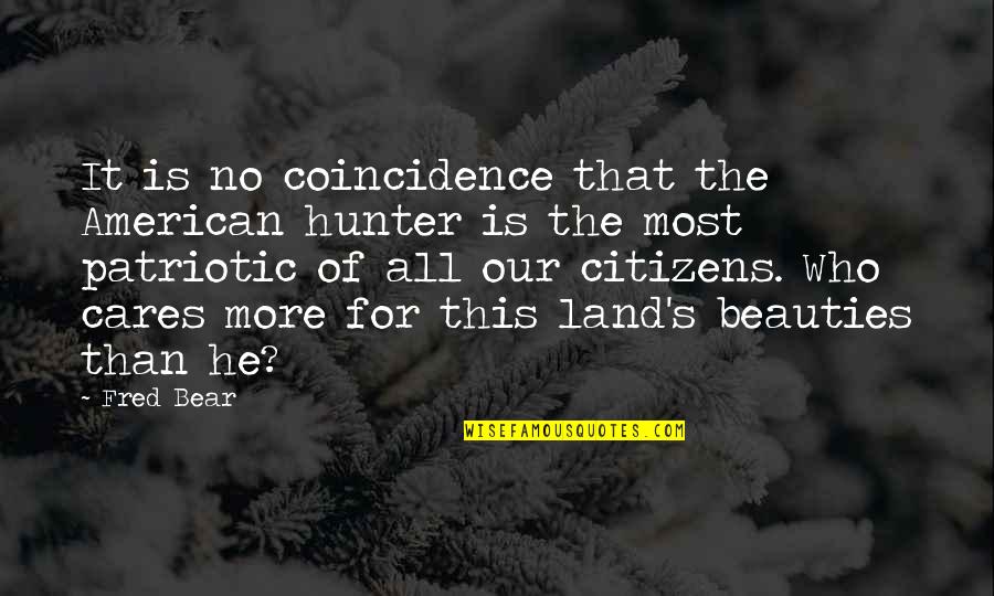 Orlanditotv7 Quotes By Fred Bear: It is no coincidence that the American hunter Orlanditotv7 Quotes By Fred Bear: It is no coincidence that the American hunter