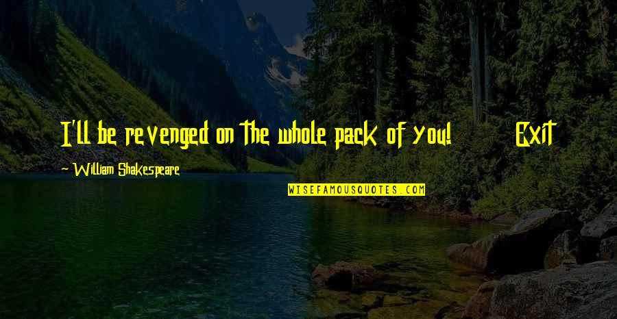 Orlanditotv7 Quotes By William Shakespeare: I'll be revenged on the whole pack of Orlanditotv7 Quotes By William Shakespeare: I'll be revenged on the whole pack of
