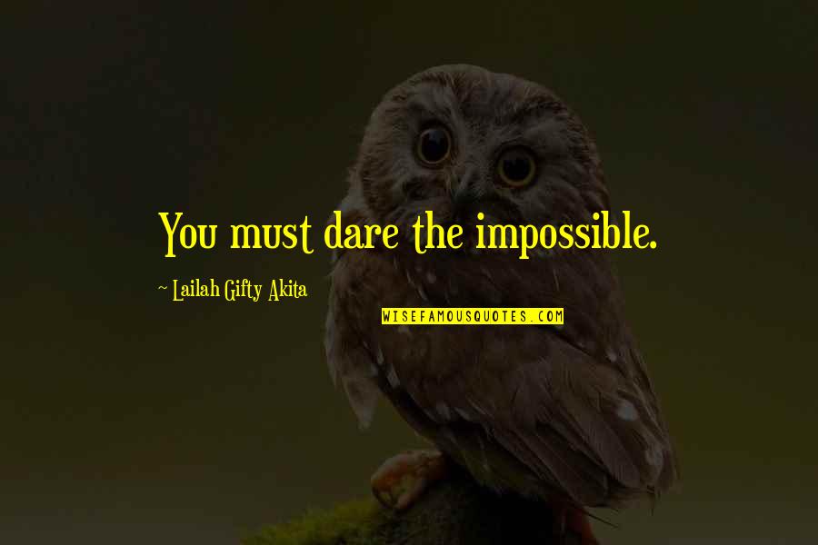 Orlando Scandrick Quotes By Lailah Gifty Akita: You must dare the impossible.