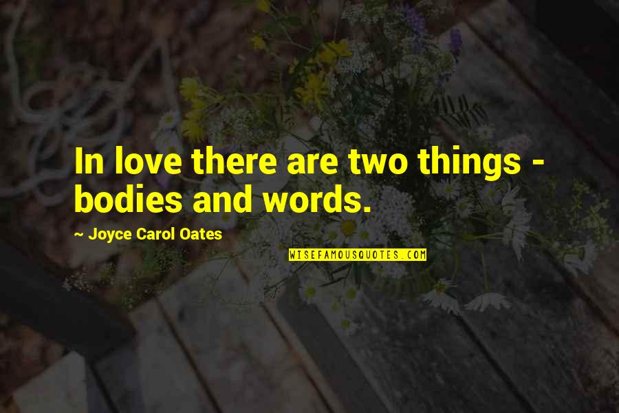 Orlando Virginia Woolf Quotes By Joyce Carol Oates: In love there are two things - bodies