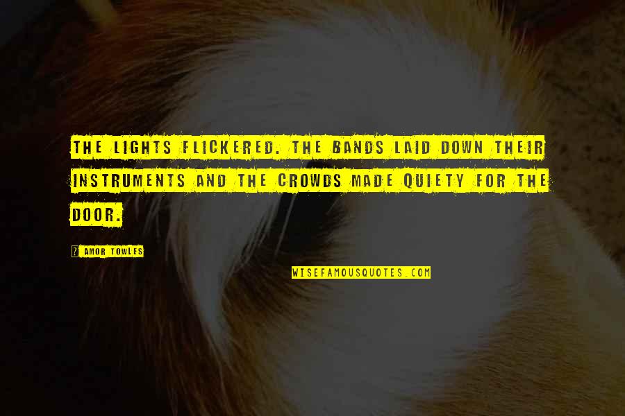 Orlandos Round Lake Quotes By Amor Towles: The lights flickered. The bands laid down their Orlandos Round Lake Quotes By Amor Towles: The lights flickered. The bands laid down their