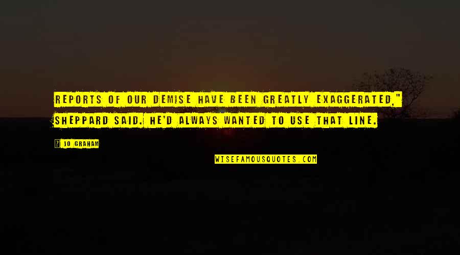 Orlandus Andre Quotes By Jo Graham: Reports of our demise have been greatly exaggerated," Orlandus Andre Quotes By Jo Graham: Reports of our demise have been greatly exaggerated,"